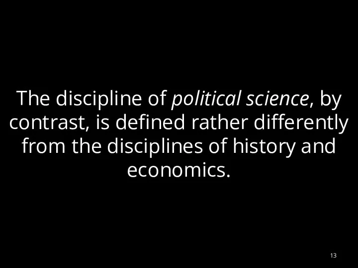 The discipline of political science, by contrast, is defined rather differently