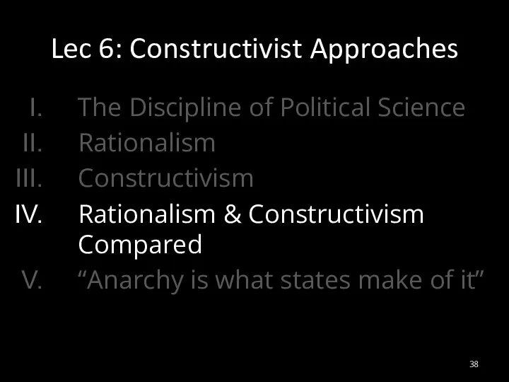 The Discipline of Political Science Rationalism Constructivism Rationalism & Constructivism Compared