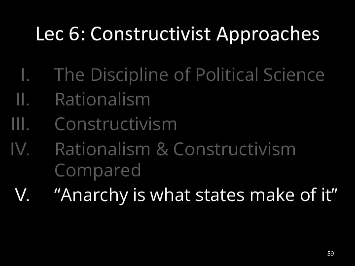 The Discipline of Political Science Rationalism Constructivism Rationalism & Constructivism Compared