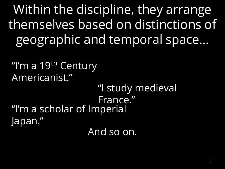 Within the discipline, they arrange themselves based on distinctions of geographic