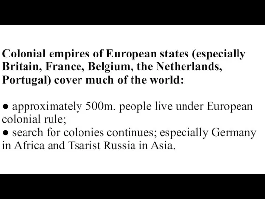 Colonial empires of European states (especially Britain, France, Belgium, the Netherlands,