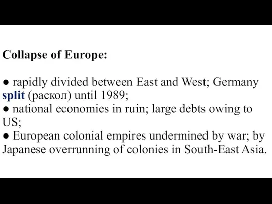 Collapse of Europe: ● rapidly divided between East and West; Germany