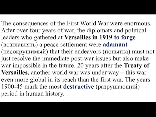 The consequences of the First World War were enormous. After over