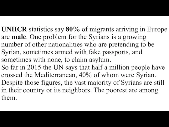 UNHCR statistics say 80% of migrants arriving in Europe are male.
