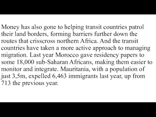 Money has also gone to helping transit countries patrol their land