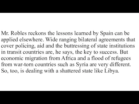 Mr. Robles reckons the lessons learned by Spain can be applied