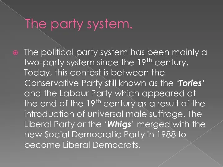 The party system. The political party system has been mainly a