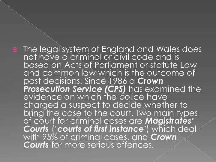 The legal system of England and Wales does not have a