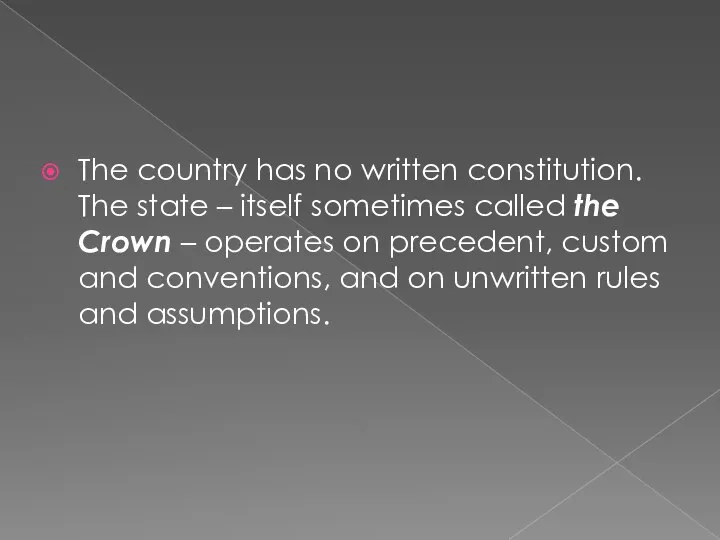 The country has no written constitution. The state – itself sometimes