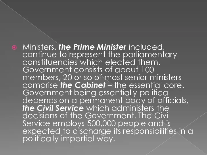 Ministers, the Prime Minister included, continue to represent the parliamentary constituencies