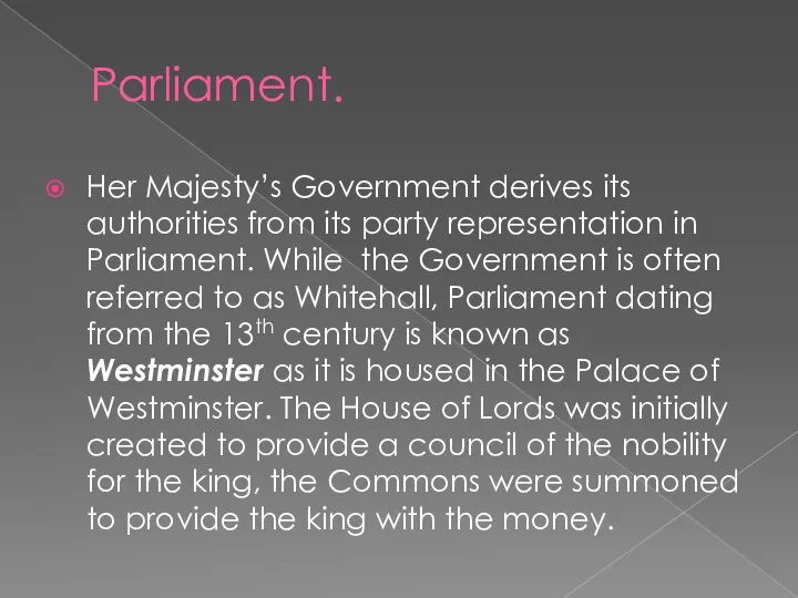 Parliament. Her Majesty’s Government derives its authorities from its party representation