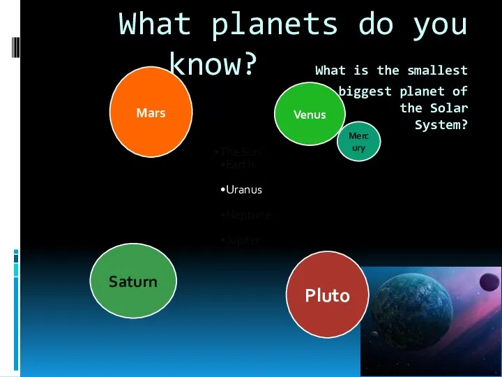 What planets do you know? What is the smallest \the biggest