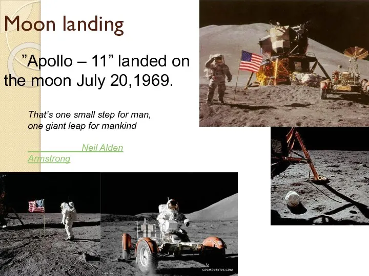 ”Apollo – 11” landed on the moon July 20,1969. Moon landing