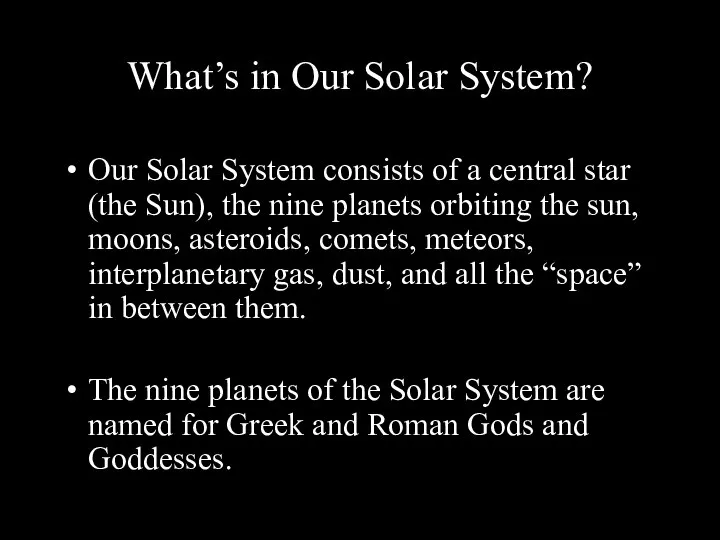 What’s in Our Solar System? Our Solar System consists of a