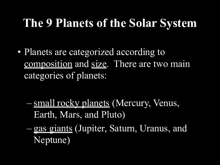 The 9 Planets of the Solar System Planets are categorized according