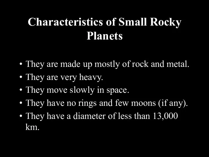 Characteristics of Small Rocky Planets They are made up mostly of