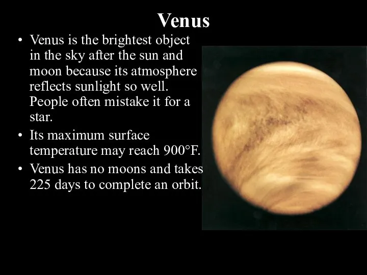 Venus Venus is the brightest object in the sky after the