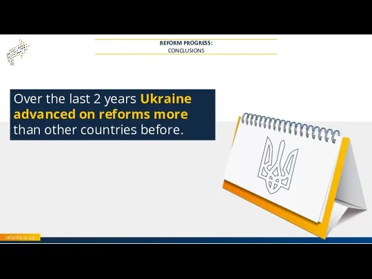 Over the last 2 years Ukraine advanced on reforms more than other countries before.