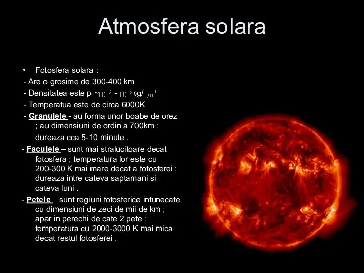 Atmosfera solara Fotosfera solara : - Are o grosime de 300-400