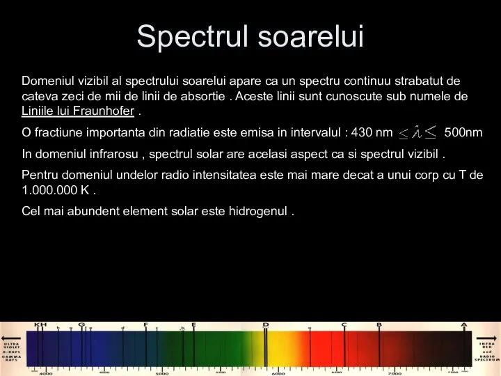 Spectrul soarelui Domeniul vizibil al spectrului soarelui apare ca un spectru