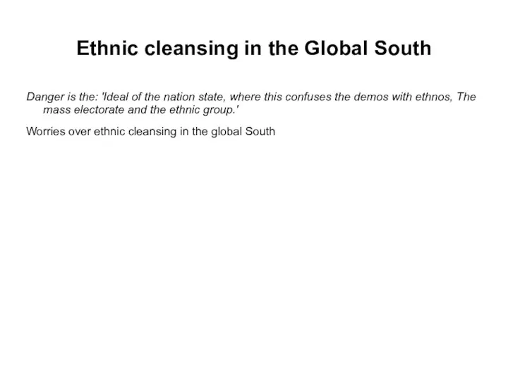 Ethnic cleansing in the Global South Danger is the: 'Ideal of