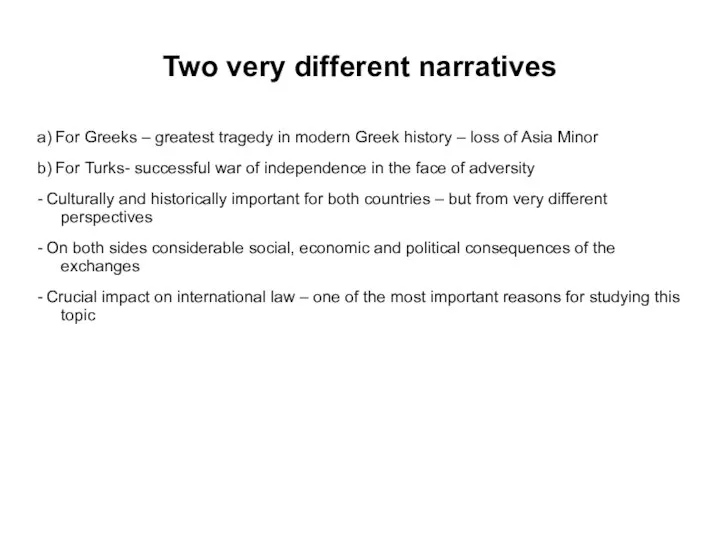 Two very different narratives a) For Greeks – greatest tragedy in