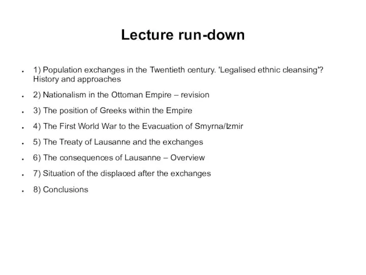 Lecture run-down 1) Population exchanges in the Twentieth century. 'Legalised ethnic