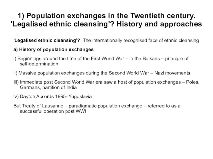 1) Population exchanges in the Twentieth century. 'Legalised ethnic cleansing'? History