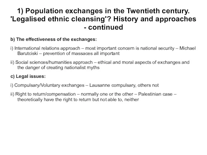1) Population exchanges in the Twentieth century. 'Legalised ethnic cleansing'? History