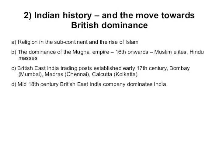 2) Indian history – and the move towards British dominance a)