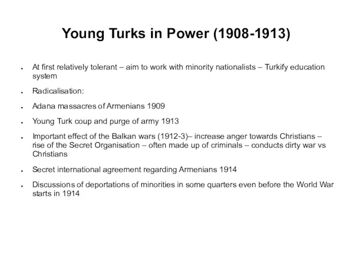 Young Turks in Power (1908-1913) At first relatively tolerant – aim