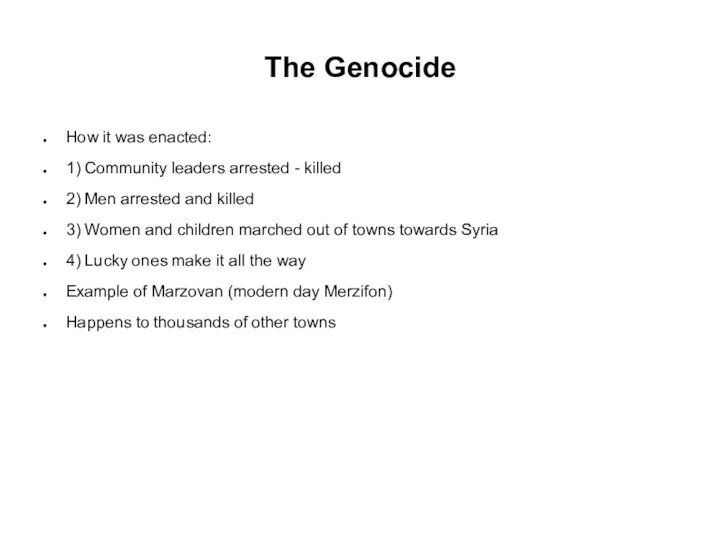 The Genocide How it was enacted: 1) Community leaders arrested -