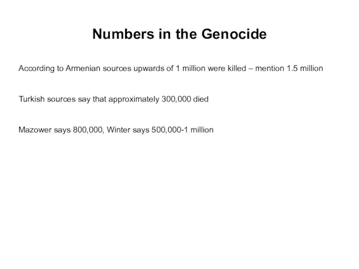 Numbers in the Genocide According to Armenian sources upwards of 1