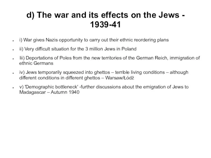 d) The war and its effects on the Jews - 1939-41