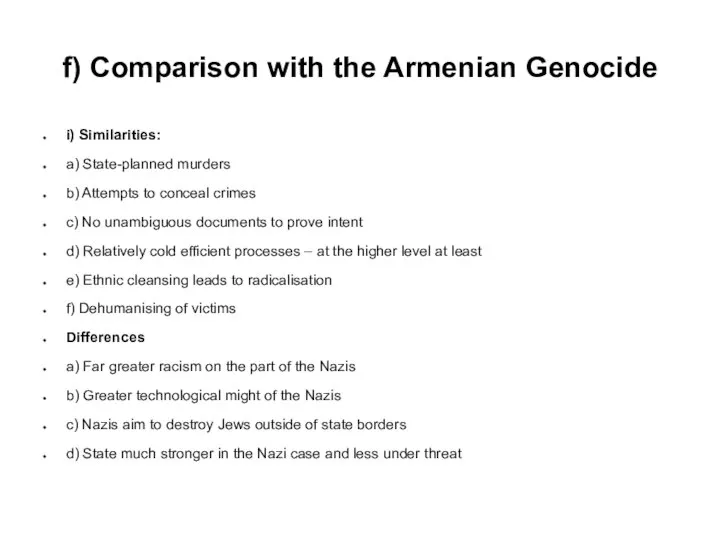 f) Comparison with the Armenian Genocide i) Similarities: a) State-planned murders