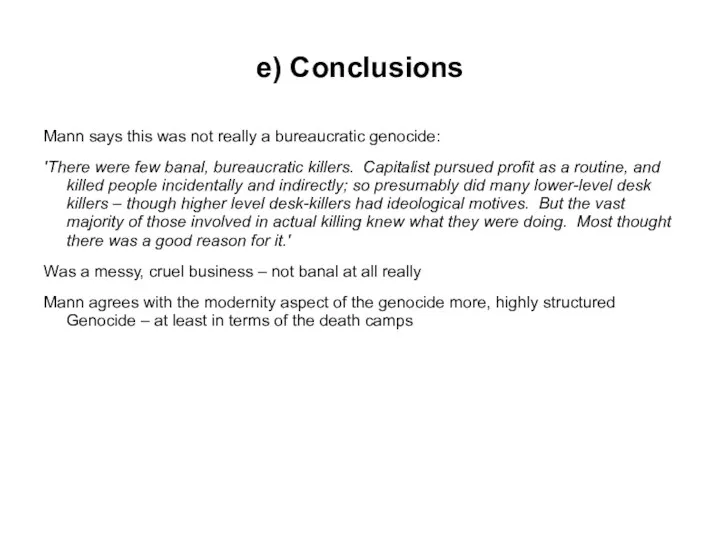 e) Conclusions Mann says this was not really a bureaucratic genocide: