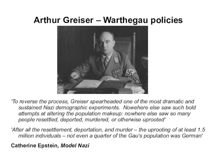 Arthur Greiser – Warthegau policies 'To reverse the process, Greiser spearheaded