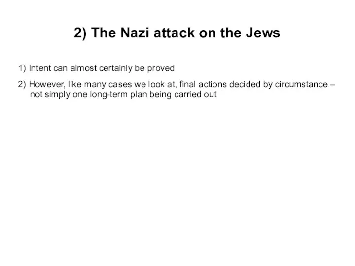 2) The Nazi attack on the Jews 1) Intent can almost