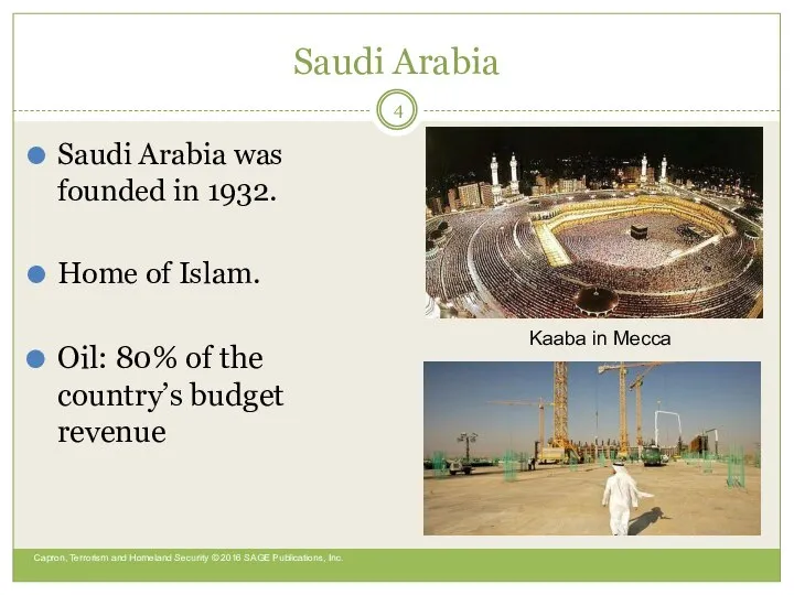 Saudi Arabia Saudi Arabia was founded in 1932. Home of Islam.
