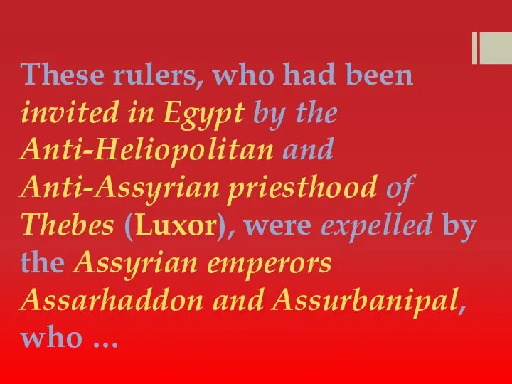 These rulers, who had been invited in Egypt by the Anti-Heliopolitan