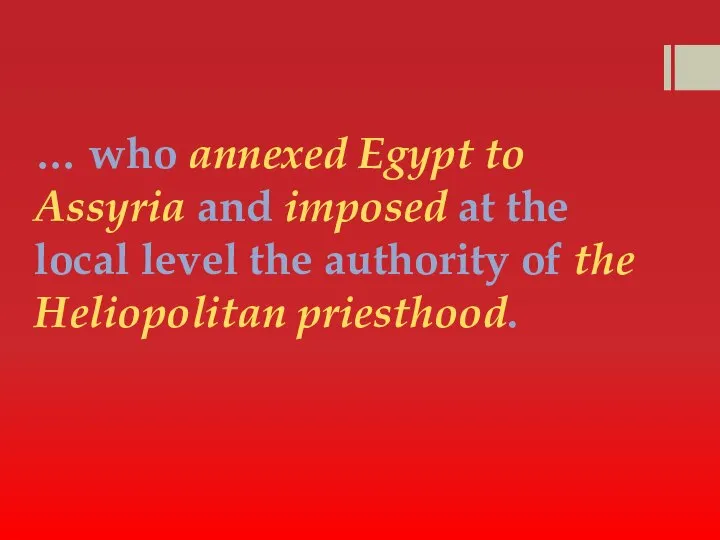 … who annexed Egypt to Assyria and imposed at the local