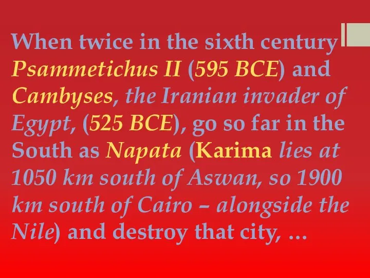 When twice in the sixth century Psammetichus II (595 BCE) and