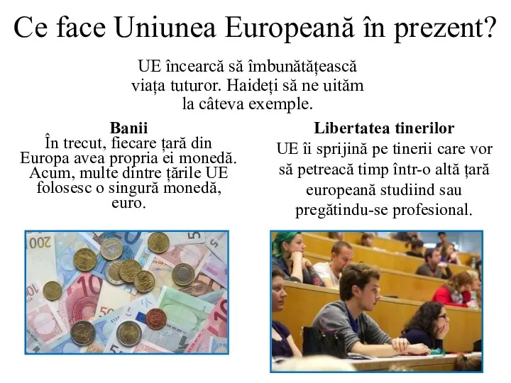 Ce face Uniunea Europeană în prezent? UE încearcă să îmbunătățească viața