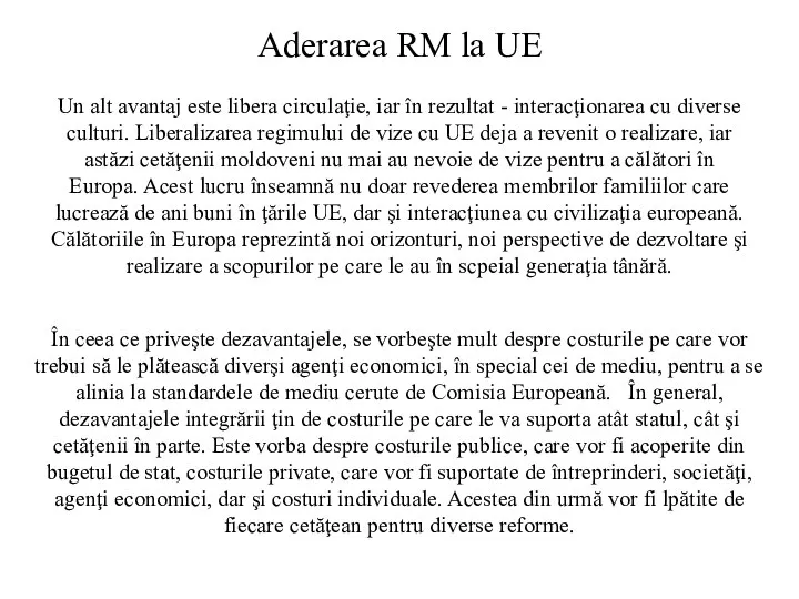 Aderarea RM la UE Un alt avantaj este libera circulaţie, iar