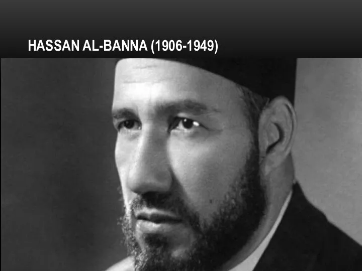 HASSAN AL-BANNA (1906-1949)