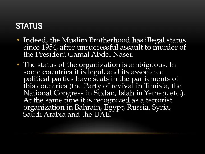 STATUS Indeed, the Muslim Brotherhood has illegal status since 1954, after