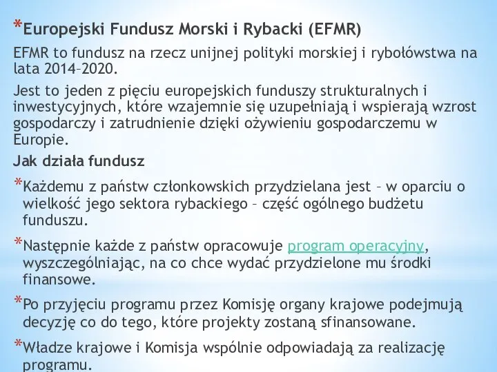 Europejski Fundusz Morski i Rybacki (EFMR) EFMR to fundusz na rzecz