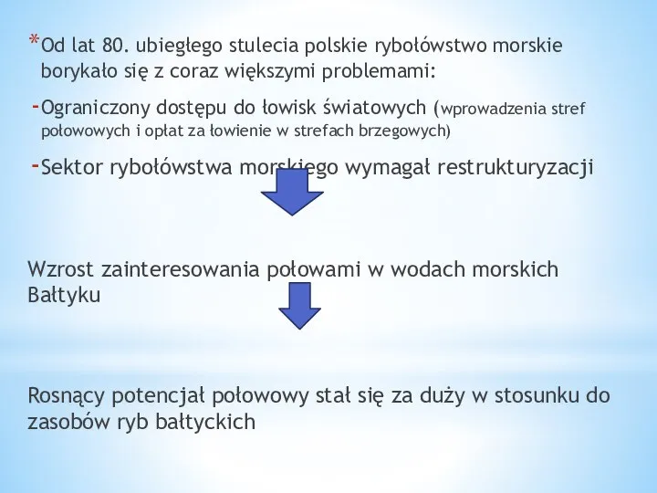 Od lat 80. ubiegłego stulecia polskie rybołówstwo morskie borykało się z