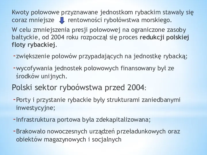 Kwoty połowowe przyznawane jednostkom rybackim stawały się coraz mniejsze rentowności rybołówstwa