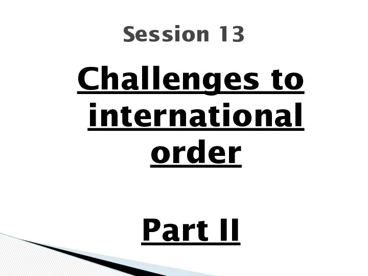 Challenges to international order Part II Session 13
